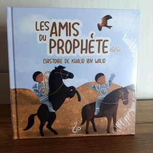 Les Amis du Prophète - L'histoire de Khalid Ibn Walid